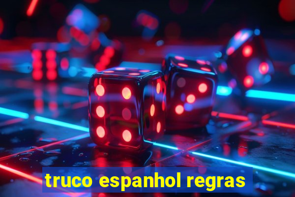 truco espanhol regras